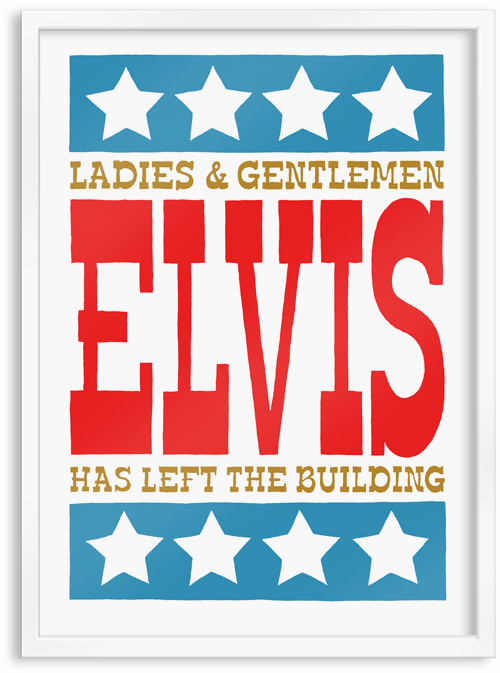 Elvis has left the building limited edition hand printed hand drawn pop art Silk screen prints by Patrick Edgeley